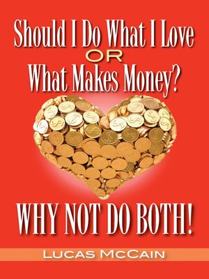 cover image of Should I Do What I Love Or What Makes Money? Why Not Do Both!